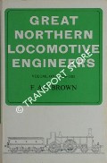 Book cover of Great Northern Locomotive Engineers  by BROWN, F.A.S. 